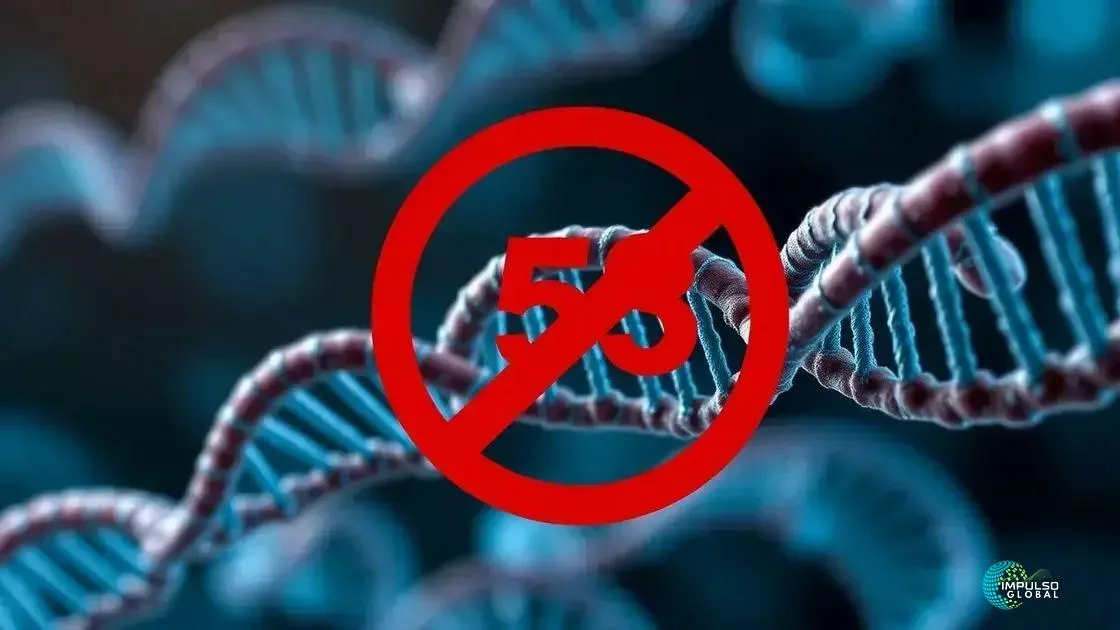 O papel do gene p53 na prevenção de câncer